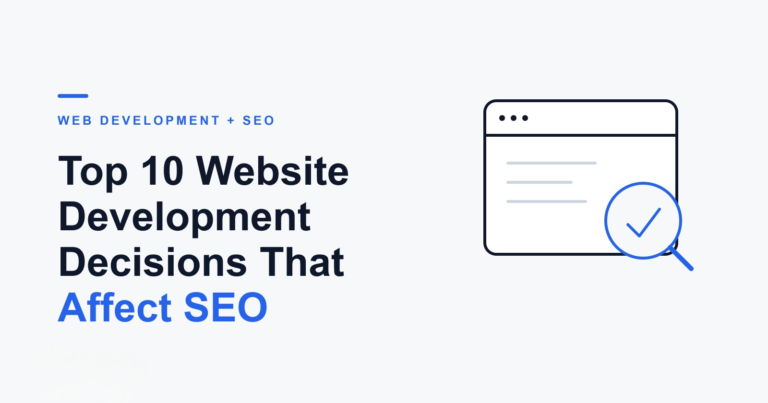 Top 10 Website Development Decisions That Affect SEO